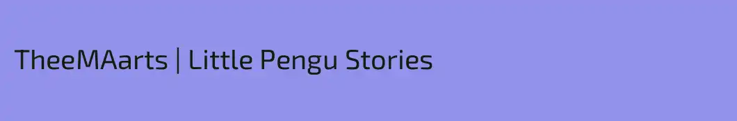 TheeMAarts | Little Pengu Stories